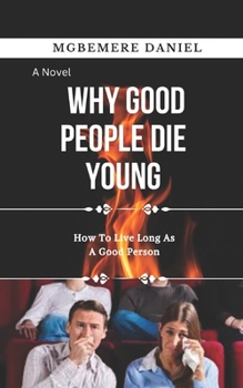 Paperback Why Good People Die Young: How To Live Long As A Good Person Book