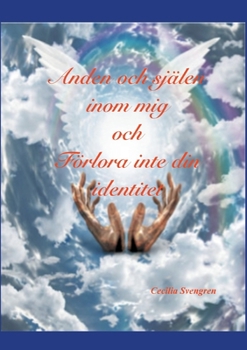 Anden och själen inom mig och Förlora inte din identitet (Swedish Edition)