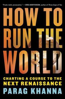 Hardcover How to Run the World: Charting a Course to the Next Renaissance Book