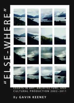 Hardcover "Else-Where": Essays in Art, Architecture, and Cultural Production 2002-2011 Book