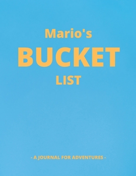 Paperback Mario's Bucket List: A Creative, Personalized Bucket List Gift For Mario To Journal Adventures. 8.5 X 11 Inches - 120 Pages (54 'What I Wan Book