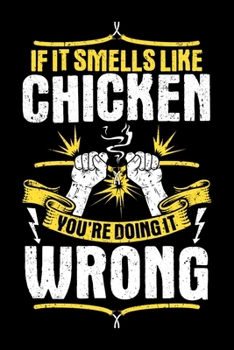 If It Smells Like Chicken You're Doing It Wrong: Notebook | 6 x 9 Inches | Writing Journal | Notepad | Diary | 120 Pages | Squared / Grid | Gift Idea | Physical Therapy | Physical Therapist