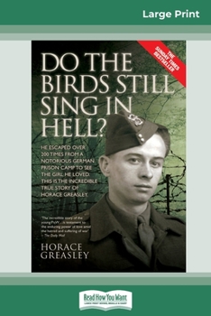 Paperback Do the Birds Still Sing in Hell ?: He Escaped over 200 times from a Notorious German Prison Camp to see the Girl he Loved. This is the Incredible Stor [Large Print] Book