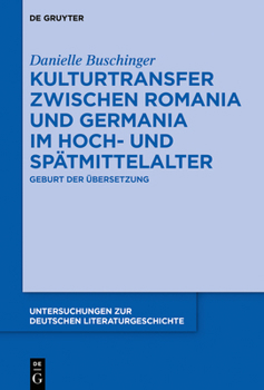 Hardcover Kulturtransfer Zwischen Romania Und Germania Im Hoch- Und Spätmittelalter: Geburt Der Übersetzung [German] Book