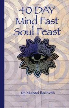 Hardcover 40 Day Mind Fast Soul Feast: A Guide to Soul Awakening and Inner Fulfillment Book