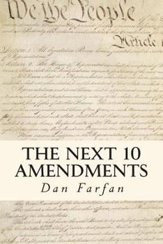 Paperback The Next 10 Amendments: In Order To Form A More Perfect Union Book