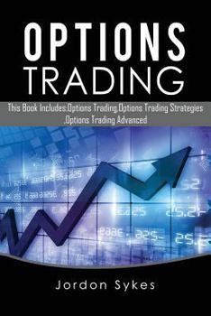 Paperback Options Trading: This Book Includes: Options Trading, Options Trading Strategies, Options Trading Advanced Book