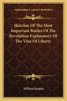 Paperback Sketches Of The Most Important Battles Of The Revolution Explanatory Of The Vine Of Liberty Book