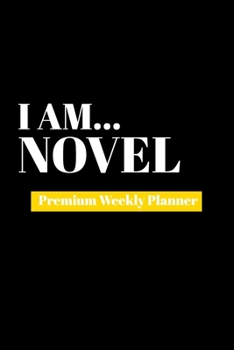 Paperback I Am Novel: Premium Weekly Planner Book
