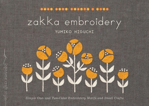 Paperback Zakka Embroidery: Simple One- And Two-Color Embroidery Motifs and Small Crafts Book