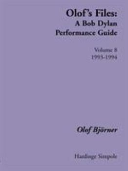Paperback Olof's Files: A Bob Dylan Performance Guide: Volume 8: 1993-1994 Book