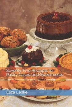 Paperback Seventy-Five Receipts for Pastry Cakes, and Sweetmeats Book