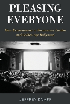 Paperback Pleasing Everyone: Mass Entertainment in Renaissance London and Golden-Age Hollywood Book