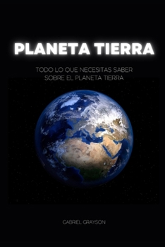 Paperback planeta Tierra: Todo lo que necesitas saber sobre el planeta tierra [Spanish] Book