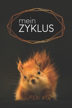 Mein Zyklus: Journal für deine Menstruation zum Ausfüllen | Motiv: Eichhörnchen (German Edition)