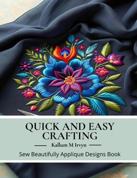 Paperback Quick and Easy Crafting: Sew Beautifully Applique Designs Book