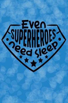 Paperback Even Superheroes Need Sleep Book