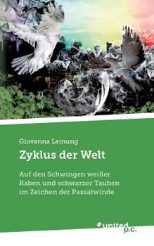 Paperback Zyklus der Welt: Auf den Schwingen wei?er Raben und schwarzer Tauben im Zeichen der Passatwinde [German] Book