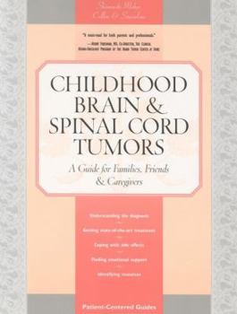 Paperback Childhood Brain & Spinal Cord Tumors: A Guide for Families, Friends & Caregivers [With Cancer Survivor's Treatment Record Booklet] Book