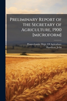 Paperback Preliminary Report of the Secretary of Agriculture, 1900 [microform] Book