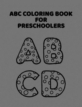 Paperback ABC Coloring Book For Preschoolers: ABC Letter Coloringt letters coloring book, ABC Letter Tracing for Preschoolers for Kids Ages 3-5 A Fun Book to Pr [Large Print] Book