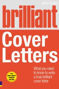 Paperback Brilliant Cover Letters: What You Need to Know to Write a Truly Brilliant Cover Letter Book