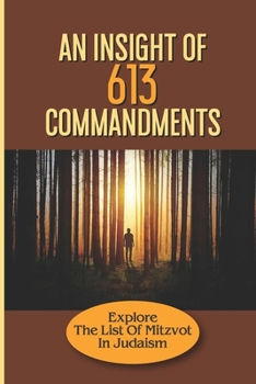 Paperback An Insight Of 613 Commandments: Explore The List Of Mitzvot In Judaism: 613 Commandments Book