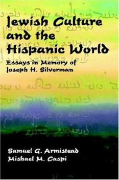 Jewish Culture and the Hispanic World: Essays in Memory of Joseph H. Silverman (Juan de La Cuesta Hispanic Monographs)