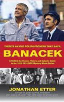 There's an Old Polish Proverb That Says, 'Banacek': A Behind-The-Scenes History and Episode Guide to the 1972-1974 NBC Mystery Movie Series