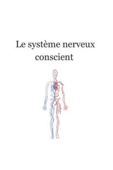 Le système nerveux conscient |Tome 2: Régulation, respiration, sécurité intérieure et axes somato-végétatifs