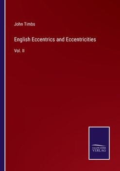 English Eccentrics and Eccentricities; Volume II