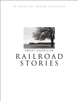 Paperback Great American Railroad Stories: 75 Years of Trains Magazine Book