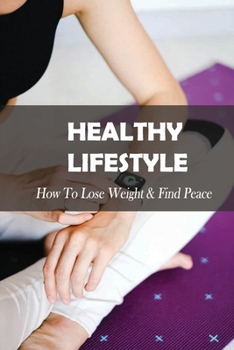 Paperback Healthy Lifestyle: How To Lose Weight & Find Peace: Diet Book For High Cholesterol Book