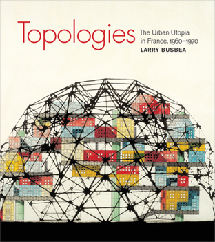 Paperback Topologies: The Urban Utopia in France, 1960-1970 Book