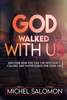 Paperback God Walked With Us: Discover how to Tap into God's Calling and Faithfulness in your life Book