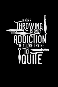 Knife throwing addiction: 6x9 Throwing knifes | lined | ruled paper | notebook | notes