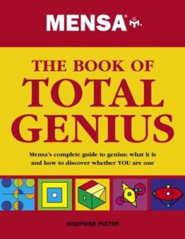 Paperback Mensa the Book of Total Genius: Mensa's Complete Guide to Genius: What It Is and How to Discover Whether YOU Are One Book