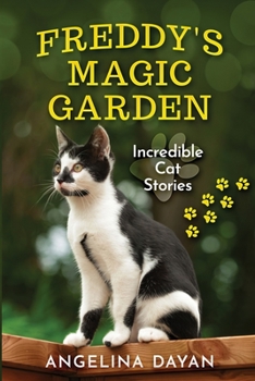 Paperback Freddy's Magic Garden: Incredible Cat Stories (Cat Stories from Freddy's Garden) Book