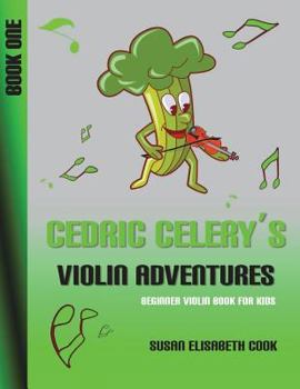 Paperback Beginner Violin Book for Kids: Cedric Celery's Violin Adventures Book One 2nd Edition Book