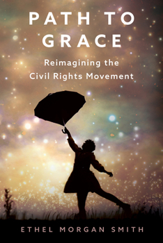 Hardcover Path to Grace: Reimagining the Civil Rights Movement Book