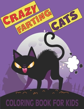 Paperback Crazy Farting Cats Coloring book: fascinating Farting Cats coloring books for kids Book