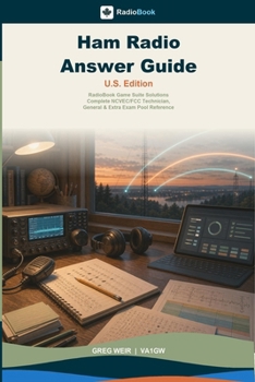 Paperback Ham Radio Answer Guide - U.S. Edition: RadioBook Game Suite Solutions, Complete NCVEC/FCC Technician, General & Extra Exam Pool Reference Book