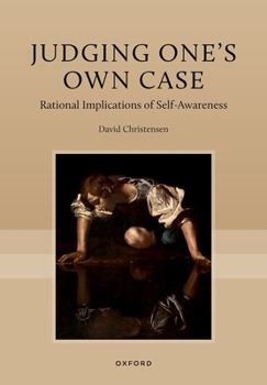 Hardcover Judging One's Own Case: Rational Implications of Self-Awareness Book