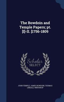 Hardcover The Bowdoin and Temple Papers; pt. [I]-II. [1756-1809 Book