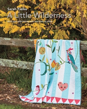 Paperback A Little Wilderness Quilt Pattern and Instructional Videos: Build you quilt one block at a time Book