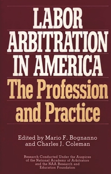 Hardcover Labor Arbitration in America: The Profession and Practice Book