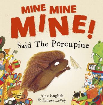 Paperback Mine Mine Mine! Said The Porcupine Book