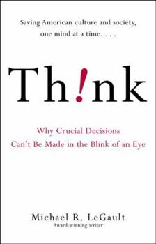 Hardcover Think!: Why Crucial Decisions Can't Be Made in the Blink of an Eye Book