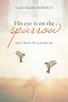 Paperback His Eye Is on the Sparrow: And I Know He's Watching Me Book