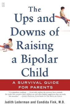Paperback The Ups and Downs of Raising a Bipolar Child: A Survival Guide for Parents Book